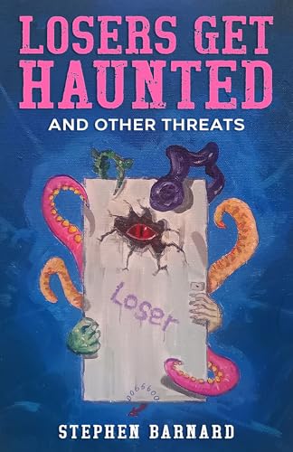 LOSERS GET HAUNTED: And Other Threats