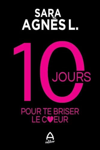 10 JOURS POUR TE BRISER LE COEUR