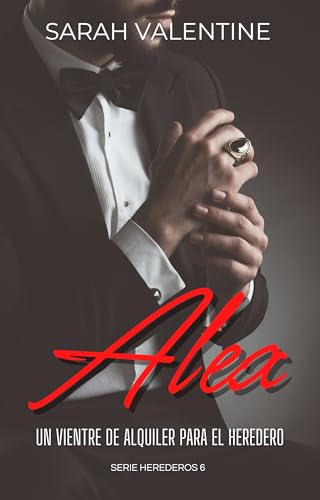 Alex. Un vientre de alquiler para el heredero: Una historia romántica llena pasión, secretos y traiciones familiares y desafíos inesperados en el corazón ... Highlands (Herederos nº 6)