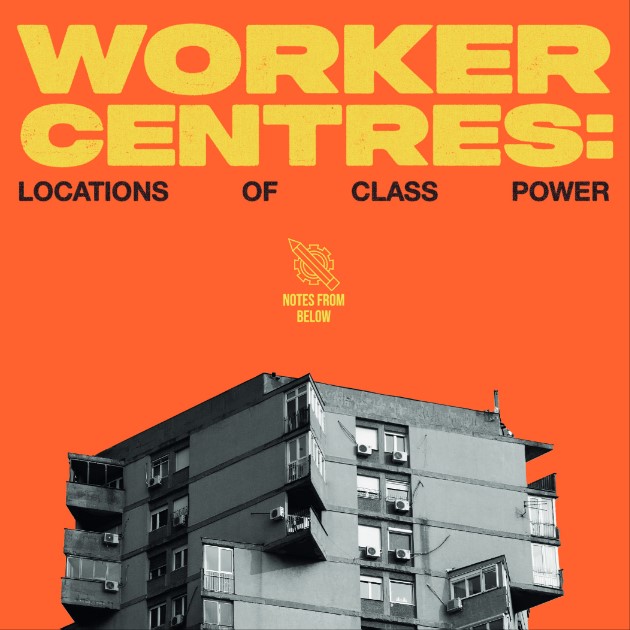 Worker Centres: Locations of Class Power