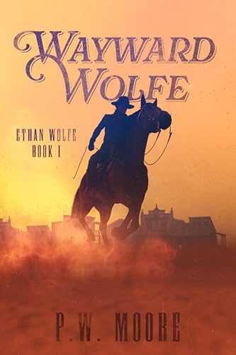Wayward Wolfe: Ethan Wolfe - Book 1
