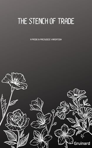 The Stench of Trade: A Pride & Prejudice variation