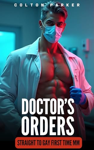 Doctor’s Orders: Straight to Gay First Time MM