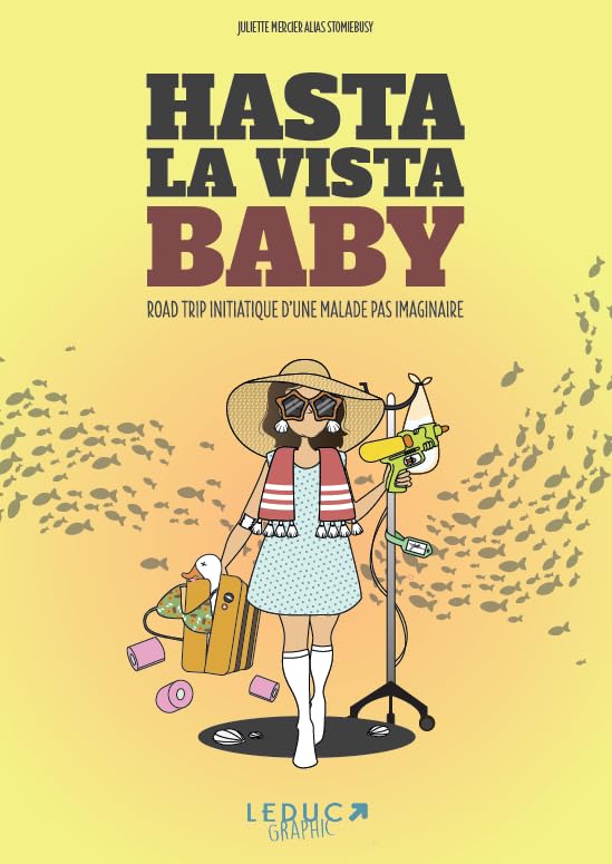 Hasta la vista, baby !: Road trip d’une malade pas imaginaire