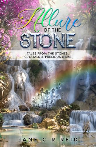 Allure of the Stone: Tales from the Stones, Crystals and Precious Gems