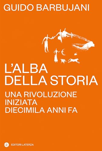 L'alba della storia: Una rivoluzione iniziata diecimila anni fa