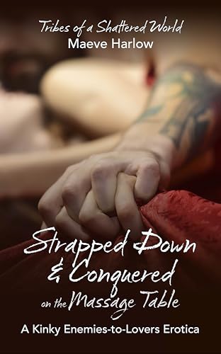 Strapped Down & Conquered on the Massage Table: Alpha Dom Enemies to Lovers