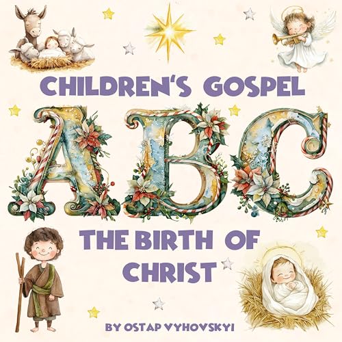 Children’s Gospel ABC: The Birth of Christ: An Educational Alphabet Journey the Nativity Story