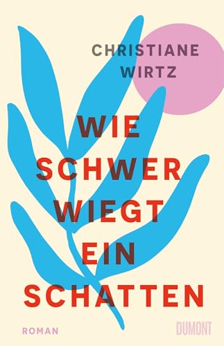 Wie schwer wiegt ein Schatten: Roman
