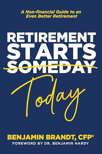 Retirement Starts Today: A Non-Financial Guide to an Even Better Retirement