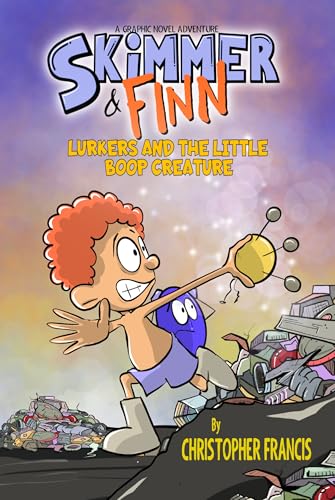 Skimmer and Finn: Lurkers and the Little Boop Creature: (Graphic Novel)