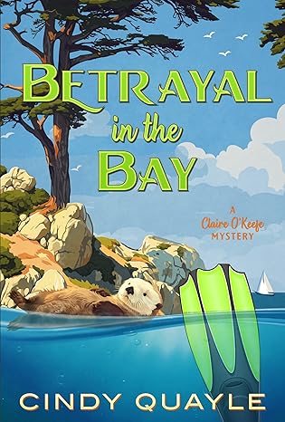 Betrayal In The Bay: A Claire O'Keefe Mystery