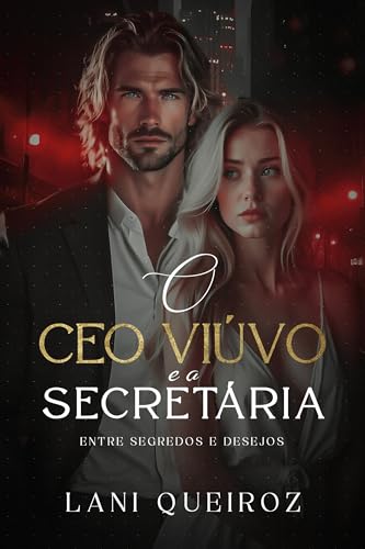 O CEO VIÚVO E A SECRETÁRIA: entre segredos e desejos (Clichês Que Amamos Livro 3)