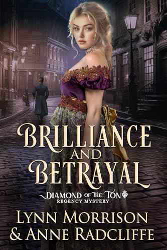 Brilliance and Betrayal: A Diamond of the Ton Regency Mystery