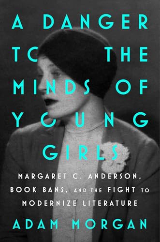 A Danger to the Minds of Young Girls: Margaret C. Anderson, Book Bans, and the Fight to Modernize Literature