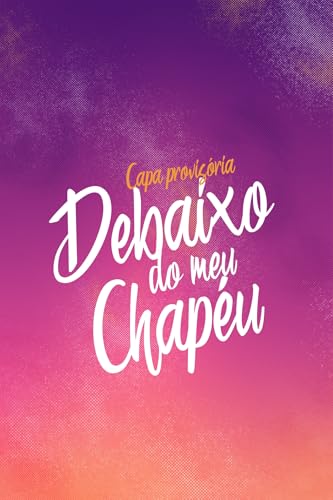 Debaixo do meu chapéu