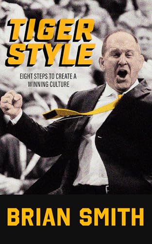 Tiger Style: Eight Steps to Create a Winning Culture