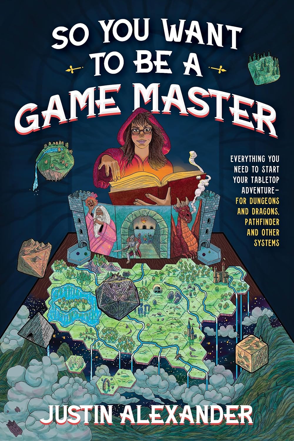 So You Want To Be A Game Master: Everything You Need to Start Your Tabletop Adventure for Dungeons and Dragons, Pathfinder, and Other