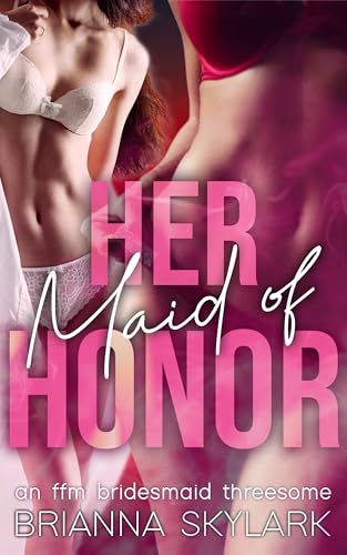 Her Maid of Honor: An FFM Bridesmaid Threesome