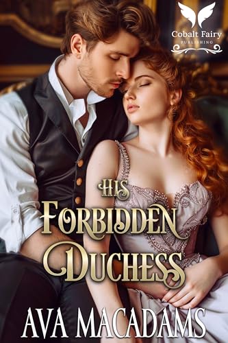His Forbidden Duchess: A Historical Regency Romance Novel