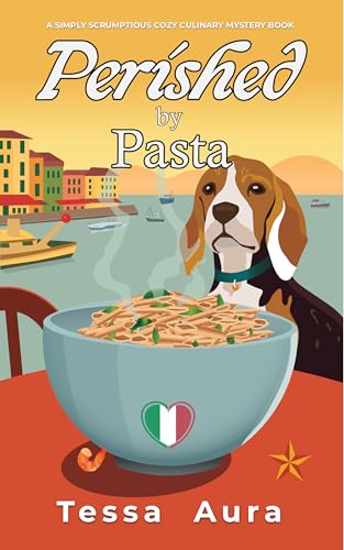 Perished by Pasta: A Simply Scrumptious Cozy Culinary Mystery Book