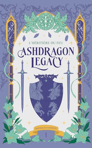 Ashdragon Legacy: 1 - L'Héritière du Feu