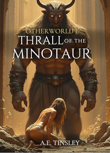 Thrall of the Minotaur: Short Smutty Noncon Monster-Kink Fantasy Erotica (Otherworld I-IV)
