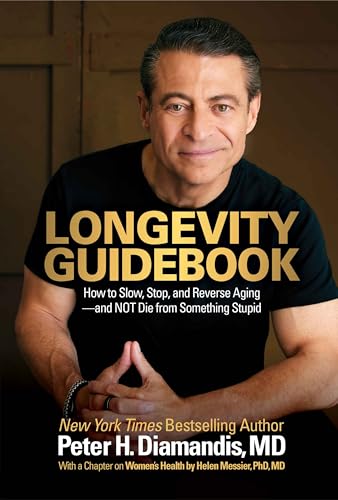 Longevity Guidebook: How to Slow, Stop, and Reverse Aging — and NOT Die from Something Stupid