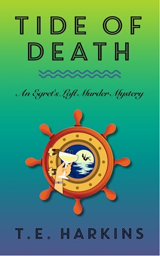 Tide of Death: An Egret's Loft Cozy Murder Mystery