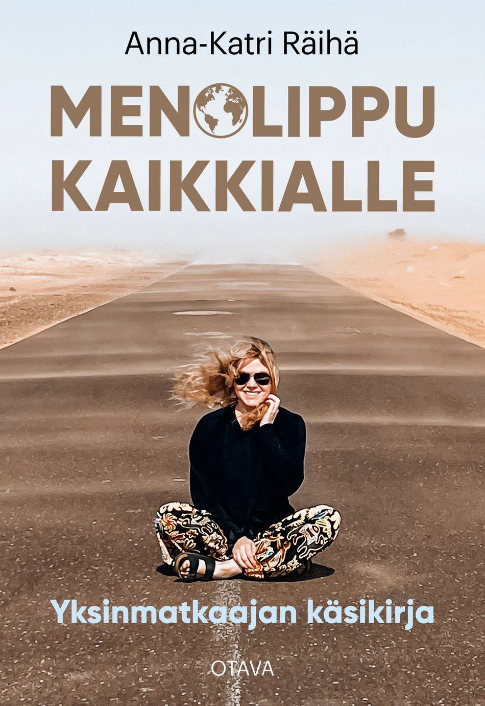 Menolippu kaikkialle - Yksinmatkaajan käsikirja