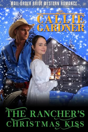 The Rancher's Christmas Kiss: Historical Western Romance