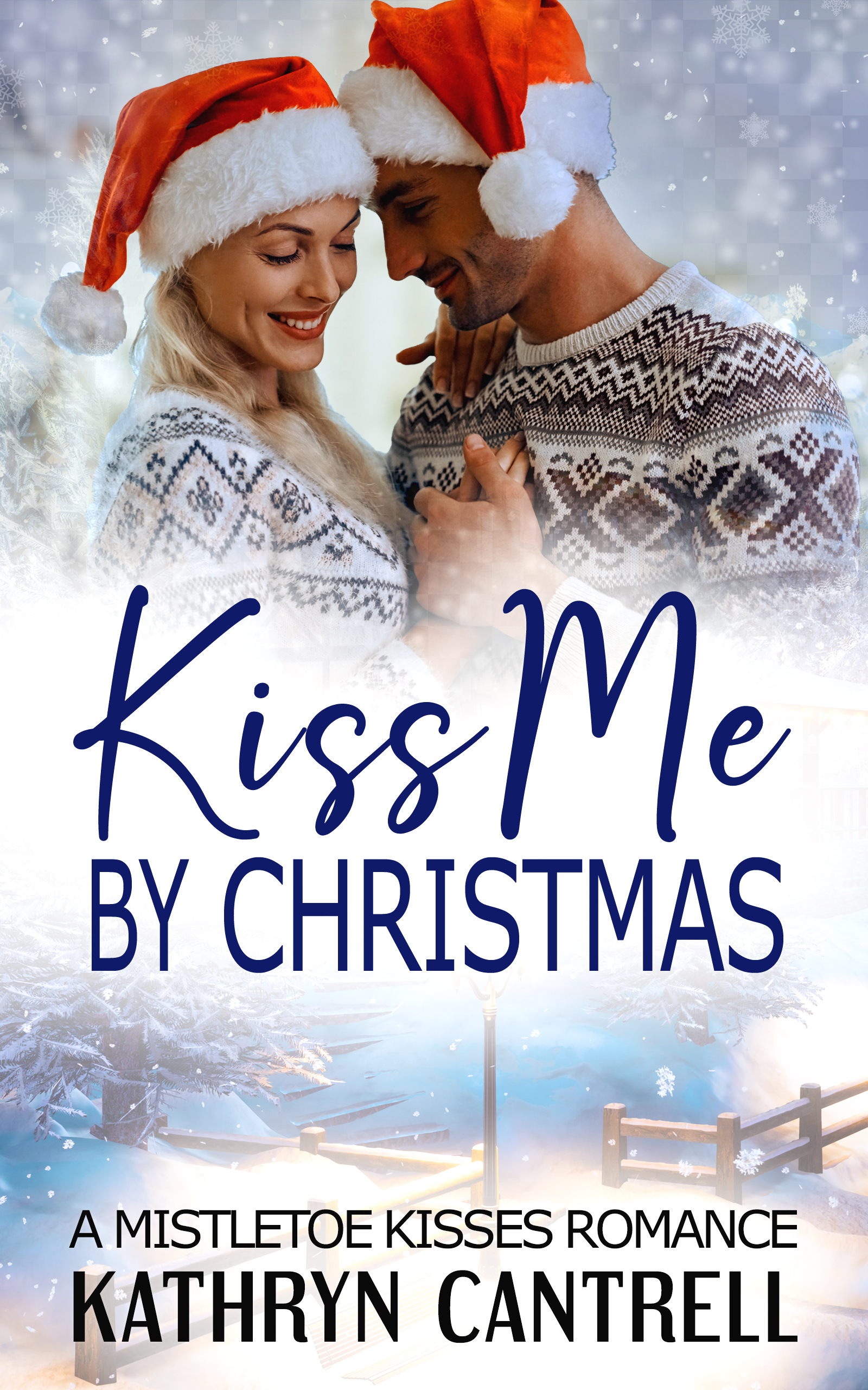 Kiss Me By Christmas: A Clean Mistletoe Kisses Romance