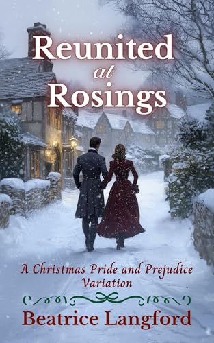 Reunited at Rosings: A Christmas Pride and Prejudice Variation