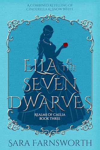 Ella & the Seven Dwarves: A Combined Retelling of Cinderella & Snow White