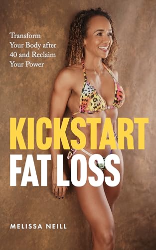 Kickstart Fat Loss: Transform Your Body after 40 and Reclaim Your Power