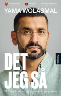 Det jeg så - Flukten, familien og livet som krigsreporter