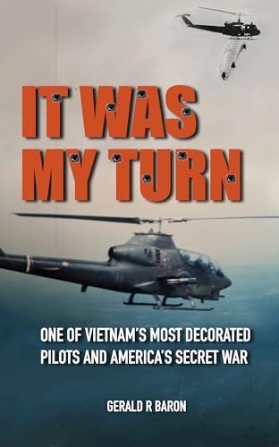 It Was My Turn: One of Vietnam's Most Decorated Pilots and America's Secret War