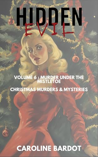 Hidden Evil : Murder Under the Mistletoe : Christmas Murders & Mysteries