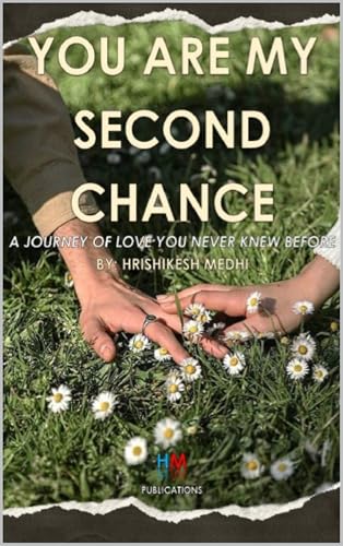 YOU ARE MY SECOND CHANCE: JOURNEY OF LOVE YOU NEVER KNEW BEFORE