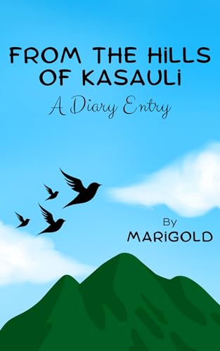 From the hills of Kasauli: A Diary Entry