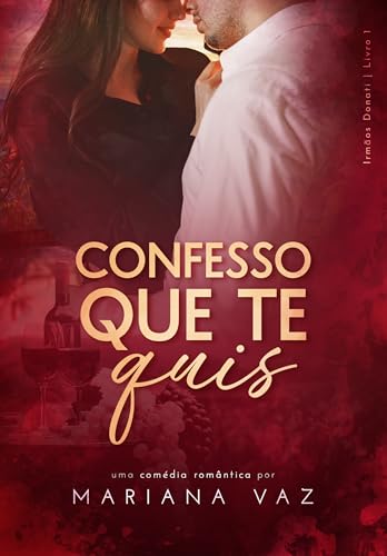 Confesso que te quis (Irmãos Donati Livro 1)