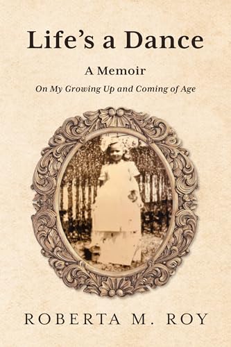 Life's a Dance: A Memoir On My Growing Up and Coming of Age