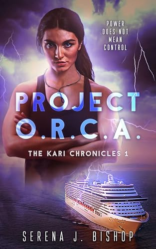 Project O.R.C.A. (The Kari Chronicles Book 1) by Serena J. Bishop ...