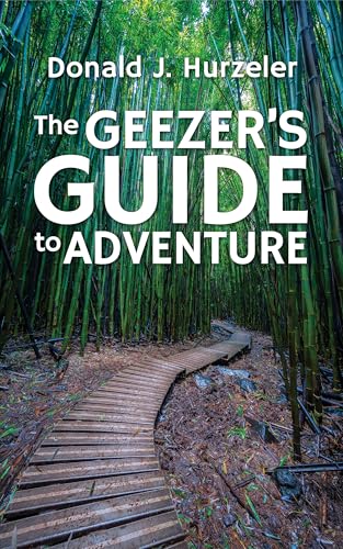 The Geezer’s Guide to Adventure