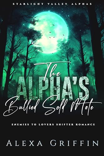 The Alpha’s Bullied Sold Mate: Enemies to Lovers Shifter Romance