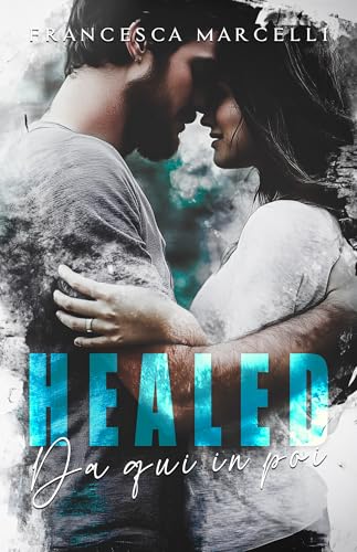 Healed: Da qui in poi (Undone serie)
