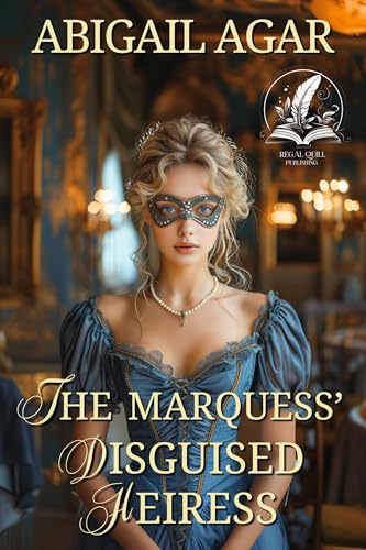 The Marquess' Disguised Heiress: A Historical Regency Romance Novel