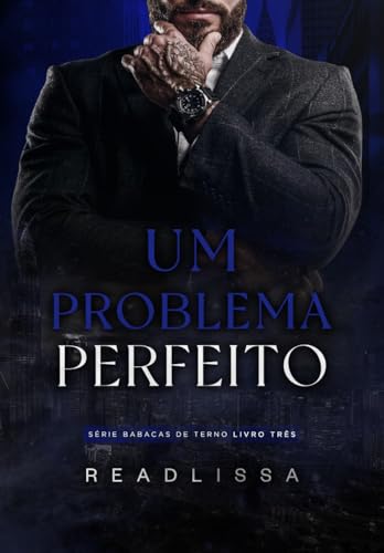 Um Problema Perfeito - Livro 3: Série: Babacas de terno