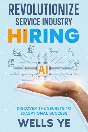 Revolutionize Service Industry Hiring: Discover the Secrets to Exceptional Success