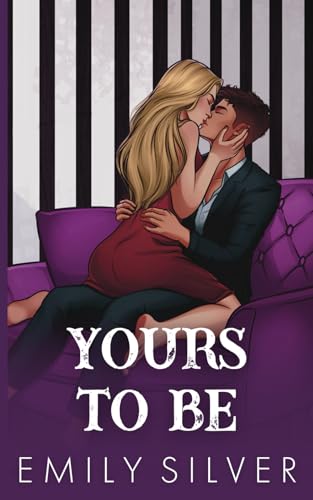 Yours to Be (Dixon Creek Ranch) by Emily Silver | Goodreads